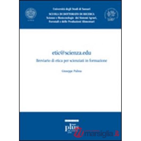 Etic@scienza.edu. Breviario di etica per scienziati in formazione