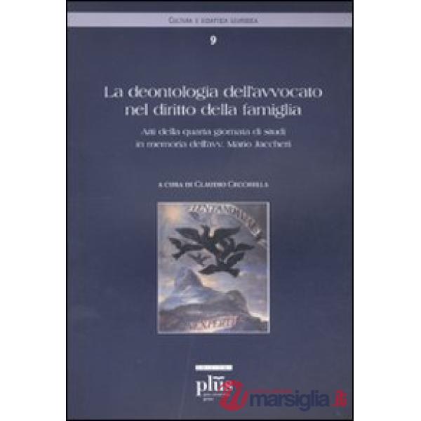 Deontologia dell'avvocato nel diritto della famiglia. Atti della quarta giornata
