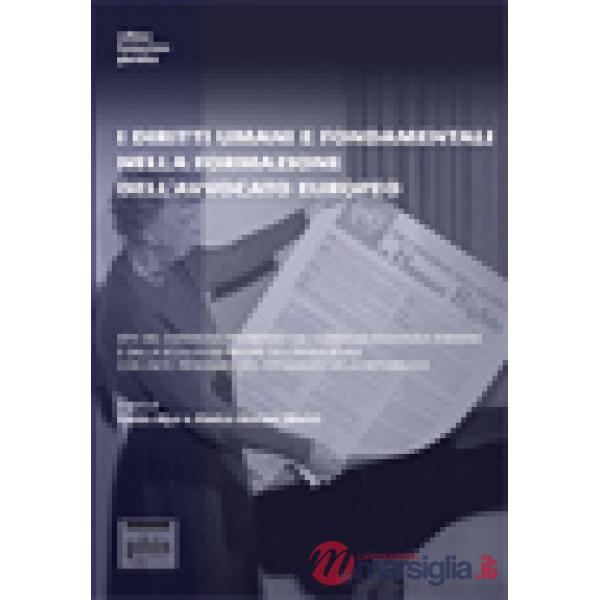 Diritti umani e fondamentali nella formazione dell'avvocato europeo. Atti del Convegno (I)