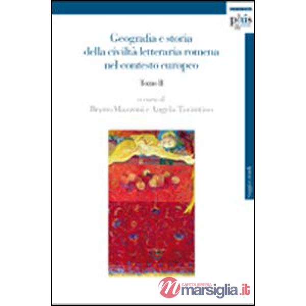 Geografia e storia della civiltà letteraria romena nel contesto europeo. Vol. 2