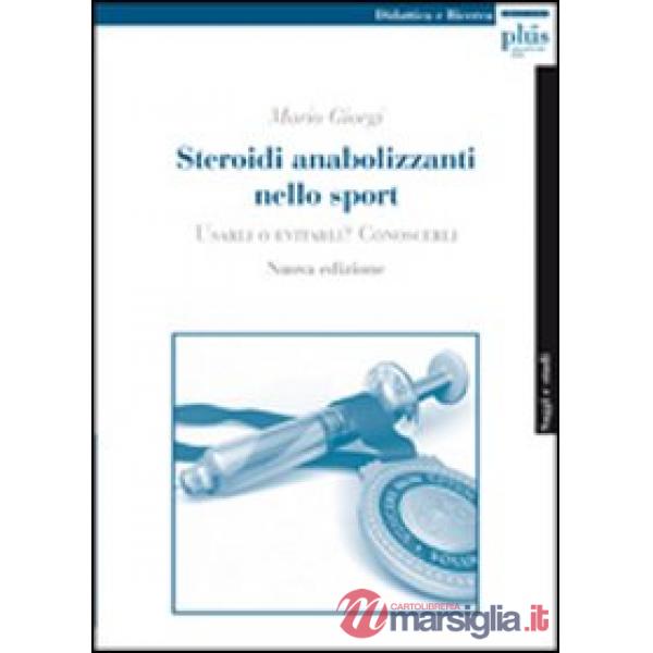 Steroidi anabolizzanti nello sport. Usarli o evitarli? Conoscerli