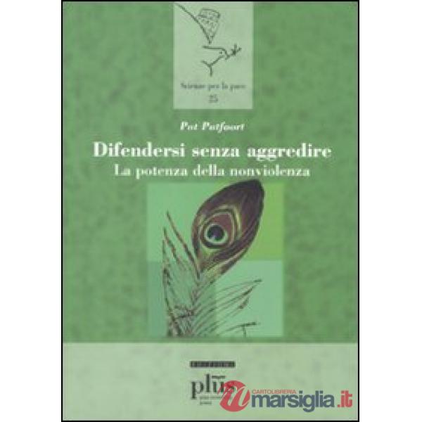 Difendersi senza aggredire. La potenza della nonviolenza