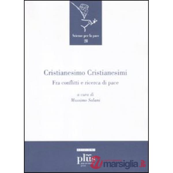 Cristianesimo cristianesimi. Fra conflitti e ricerca di pace