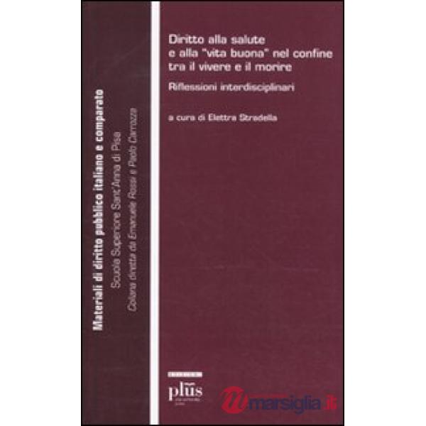 Diritto alla salute e alla «vita buona» nel confine tra il vivere e il morire. Riflessioni interdisciplinari