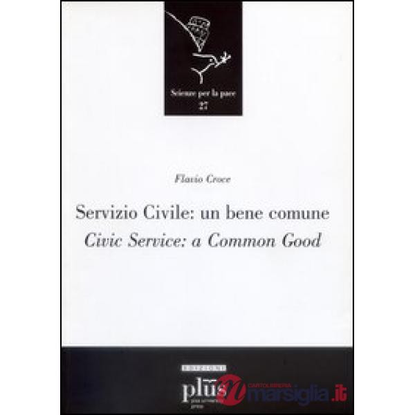 Servizio civile: un bene comune. Civic service: a common good. Ediz. bilingue