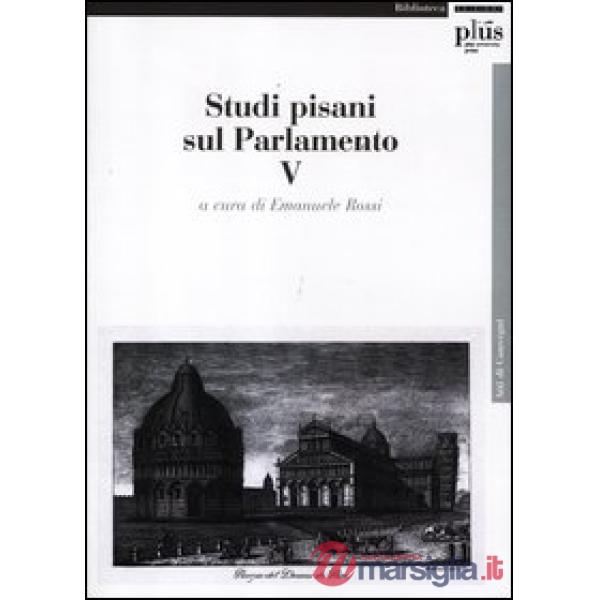 Studi pisani sul Parlamento. Vol. 5
