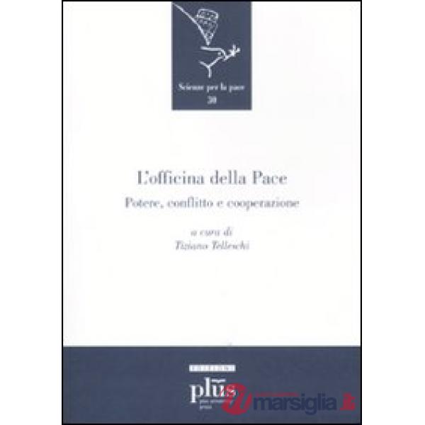 Officina della Pace. Potere, conflitto e cooperazione (L')