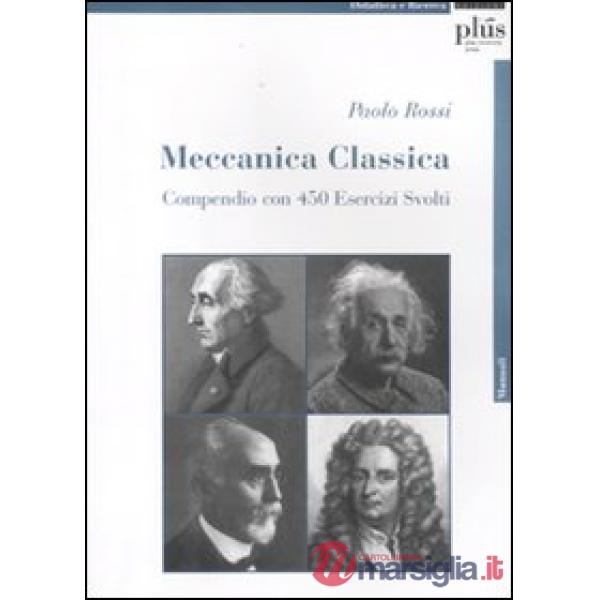 Meccanica classica. Compendio con 450 esercizi svolti