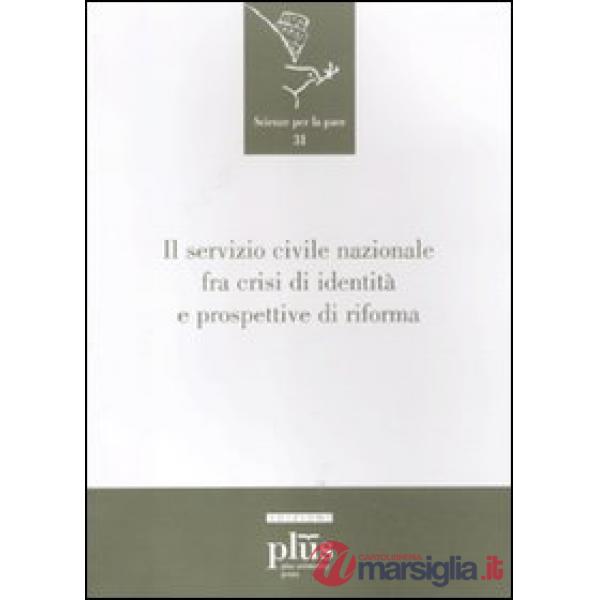 Servizio civile nazionale fra crisi di identità e prospettive di riforma (Il)