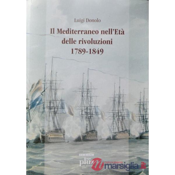 Mediterraneo nell'età delle rivoluzioni 1789-1849 (Il)