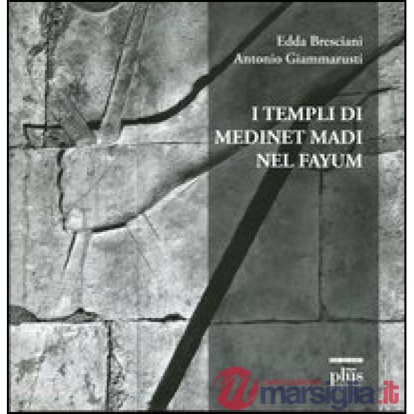 Templi di Medinet Madi nel Fayum. Ediz. illustrata (I)