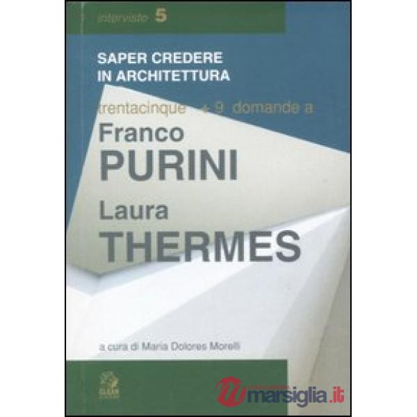 Trentacinque + 9 domande a Franco Purini/Laura Thermes. Ediz. illustrata