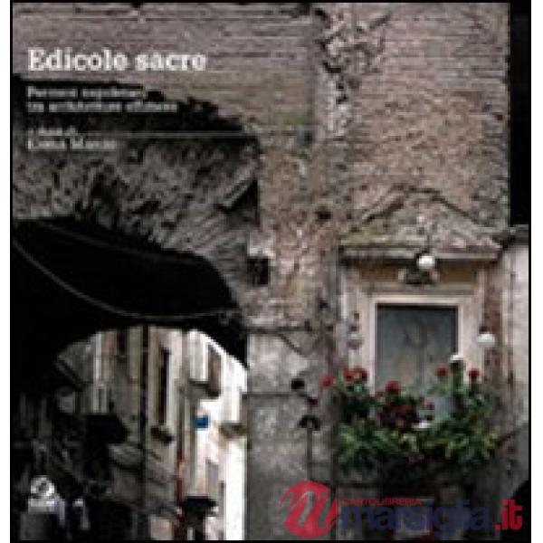 Edicole sacre. Percorsi napoletani tra architetture effimere