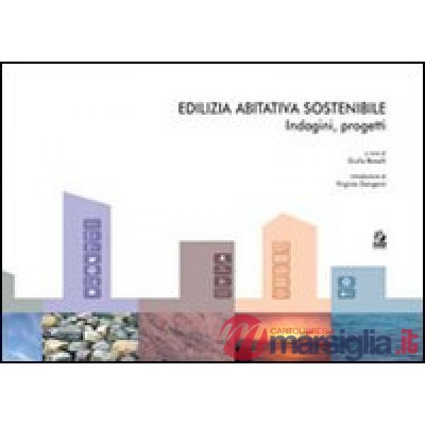 Edilizia abitativa sostenibile. Indagini, progetti