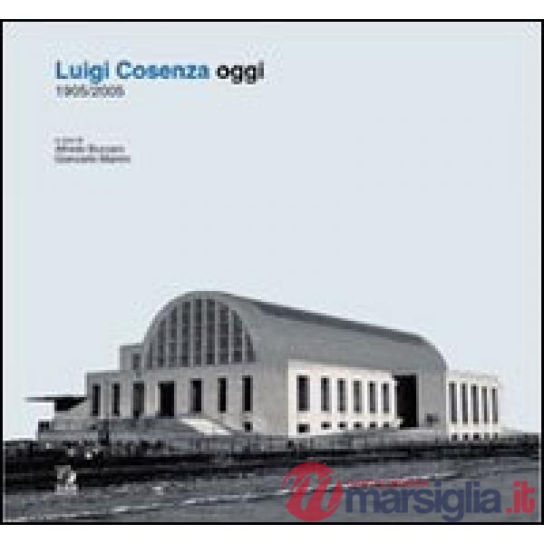 Luigi Cosenza oggi. 1905-2005