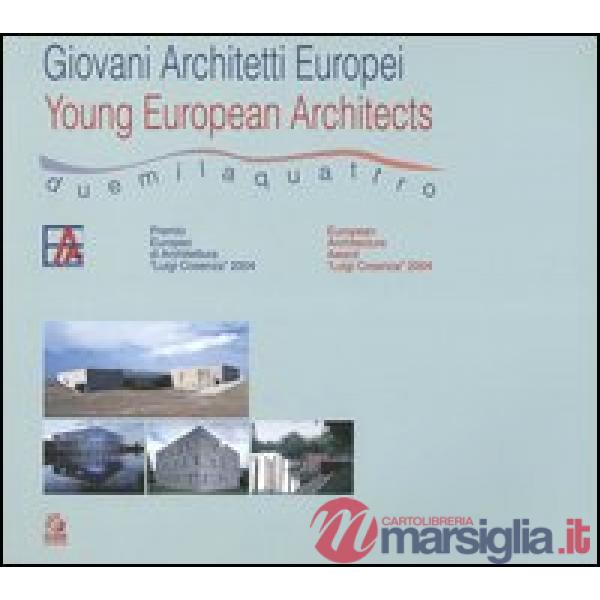 Giovani architetti europei 2004-Young European architects 2004. Catalogo della m