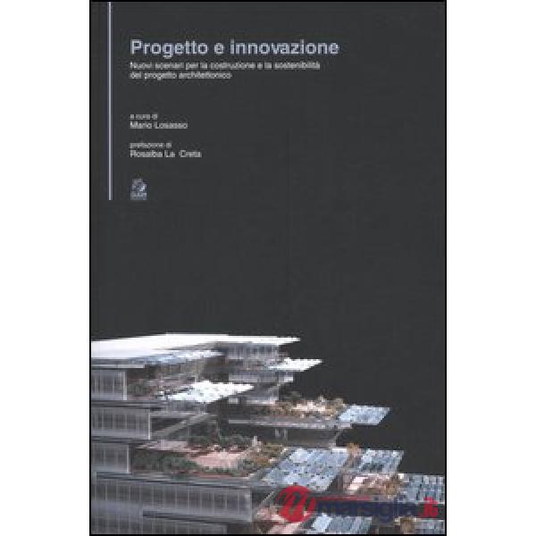 Progetto e innovazione. Nuovi scenari per la costruzione e la sostenibilità del 