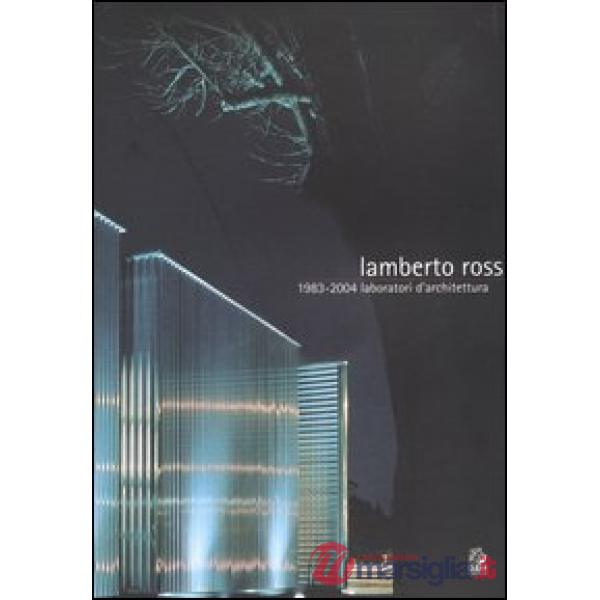 Lamberto Rossi 1983-2004. Laboratori d'architettura. Catalogo della mostra (Rave