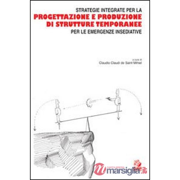 Strategie integrate per la progettazione e produzione di strutture temporanee per le emergenze insediative