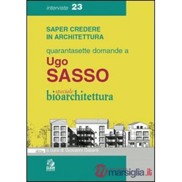 Quarantasette domande a Ugo Sasso. Speciale bioarchitettura