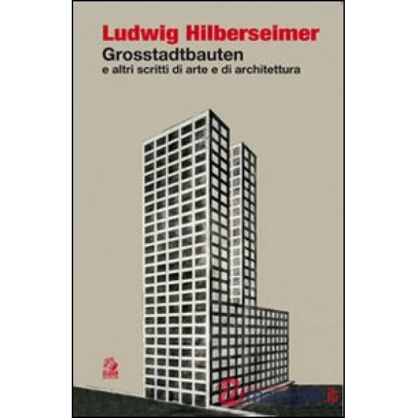 Grosstadtbauten ed altri scritti di arte e di architettura