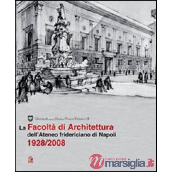 Facoltà di architettura dell'ateneo fridericiano di Napoli (1928-2008) (La)