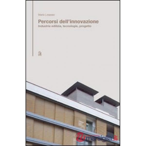 Percorsi dell'innovazione. Industria, edilizia, tecnologie, progetto