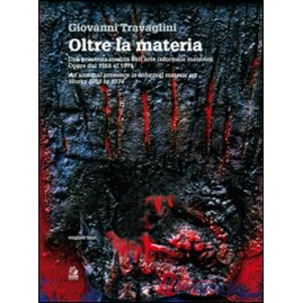 Oltre la materia. Una presenza inedita nell'arte informale materica. Opere dal 1