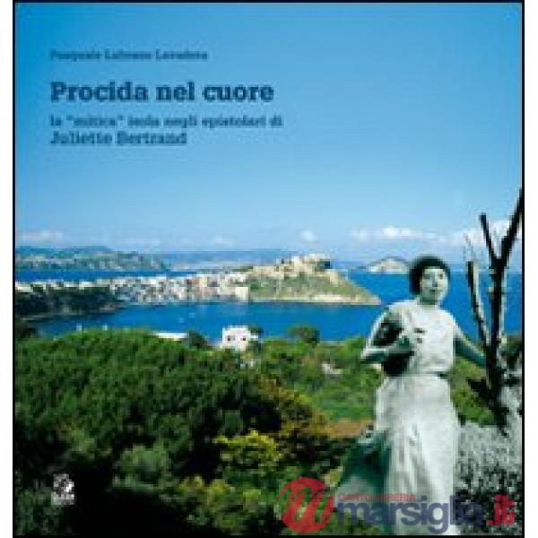 Procida nel cuore. La «mitica» isola negli epistolari di Juliette Bertrand