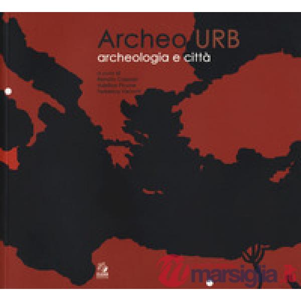 Archeourb. Archeologia e città. Ediz. italiana e inglese