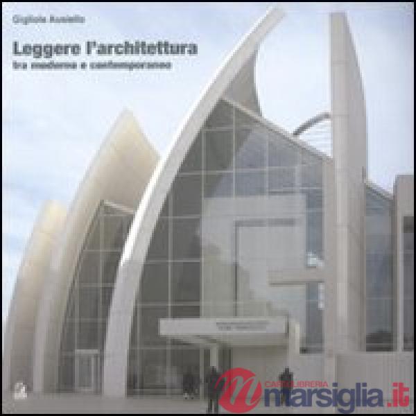 Leggere l'architettura. Tra moderno e contemporaneo