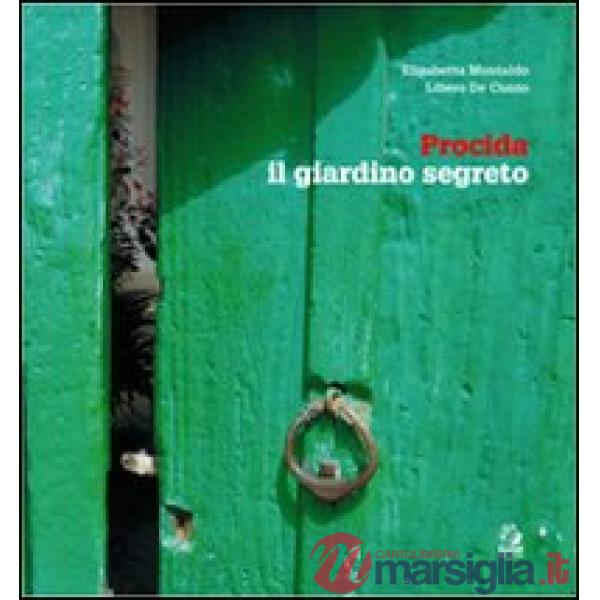 Procida, il giardino segreto. Ediz. italiana e inglese