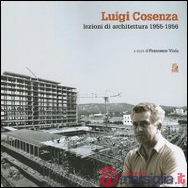 Luigi Cosenza. Lezioni di architettura 1955-1956