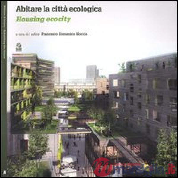 Abitare la città ecologica-Housing ecocity