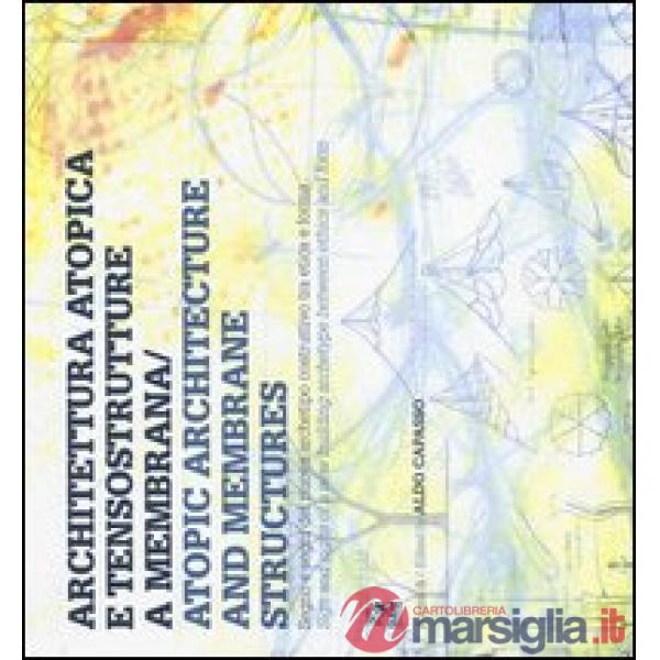 Architettura atopica e tensostrutture a membrana-Atopic architecture and membran