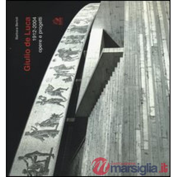 Giulio de Luca 1912-2004. Opere e progetti