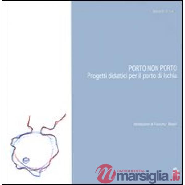 Porto non porto. Progetti didattici per il porto di Ischia