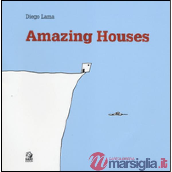 Amazing houses. Ediz. inglese, francese, tedesca, spagnola
