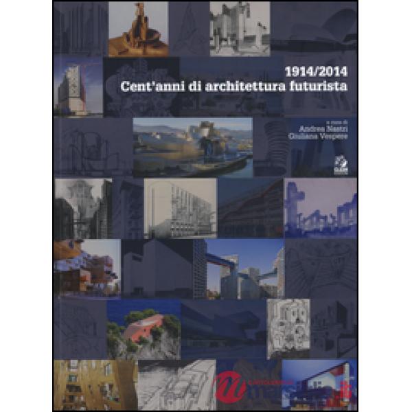 1914/2014. Cent'anni di architettura futurista
