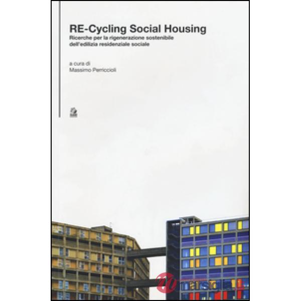 Re-cycling social housing. Ricerche per la rigenerazione sostenibile dell'ediliz