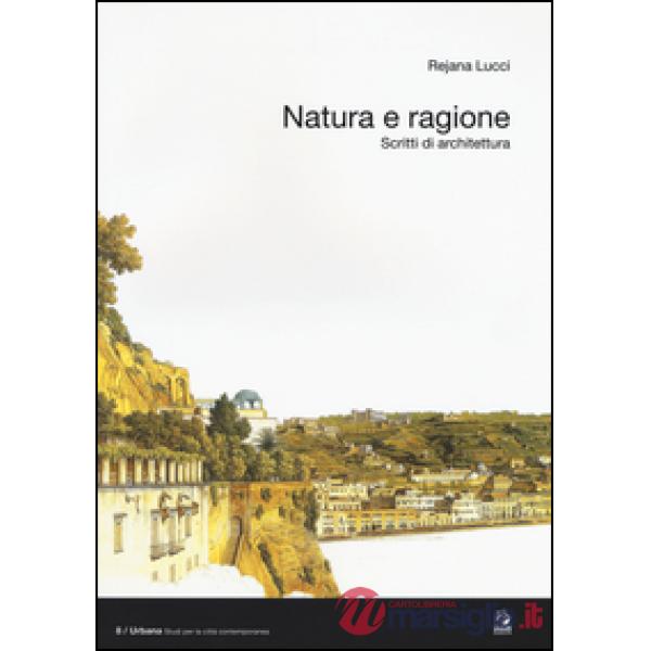Natura e ragione. Scritti di architettura