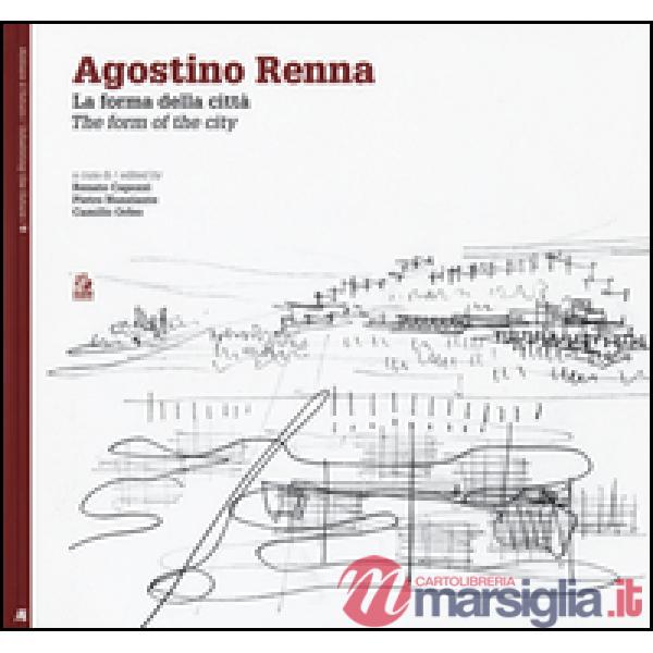 Agostino Renna. La forma della città-The form of the city