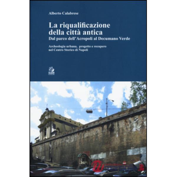 Riqualificazione della città antica. Dal parco dell'acropoli al decumano verde. 