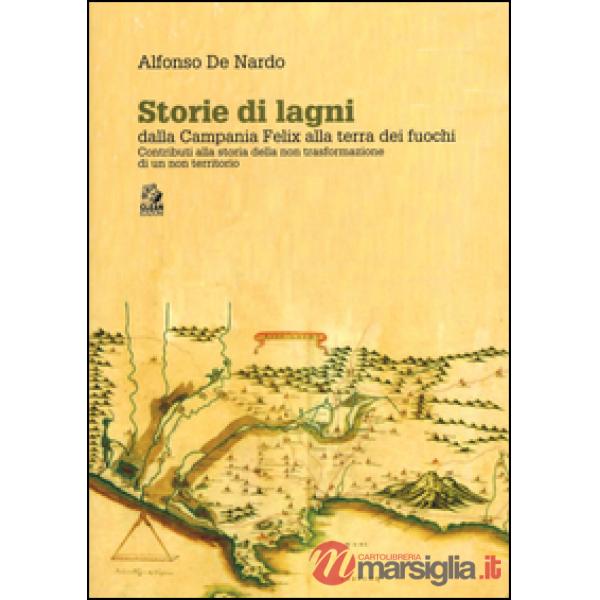 Storie di lagni. Dalla Campania Felix alla terra dei fuochi. Contributi alla sto