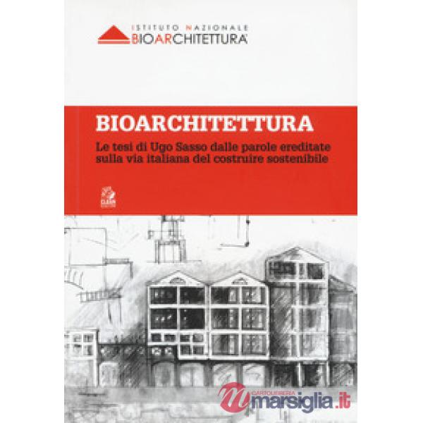 Bioarchitettura. Le tesi di Ugo Sasso dalle parole ereditate sulla via italiana 