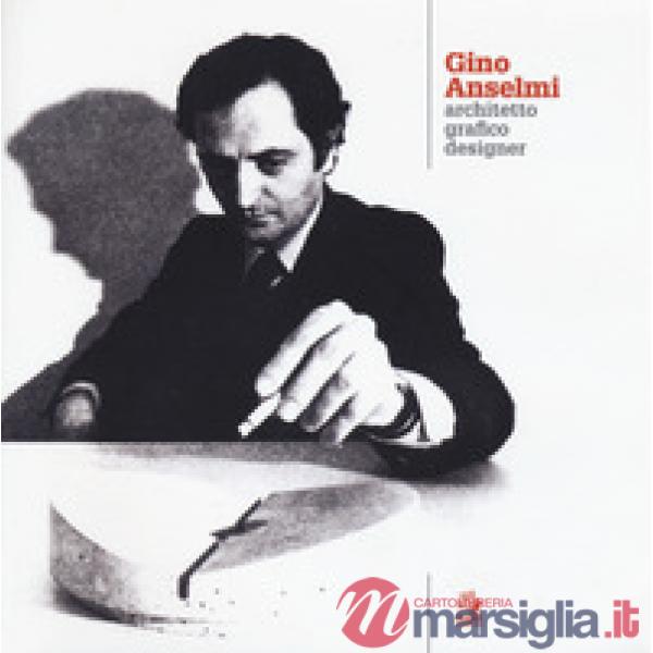 Gino Anselmi. Architetto grafico designer