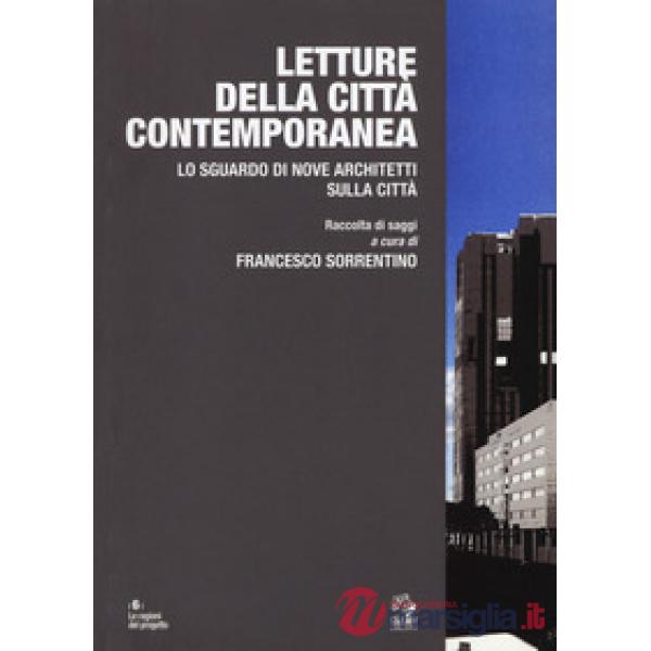 Letture della città contemporanea. Lo sguardo di nove architetti sulla città