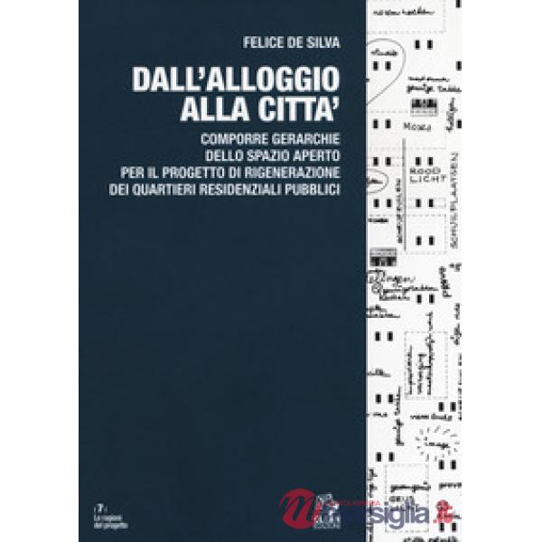 Dall'alloggio alla città. Comporre gerarchie dello spazio aperto per il progetto
