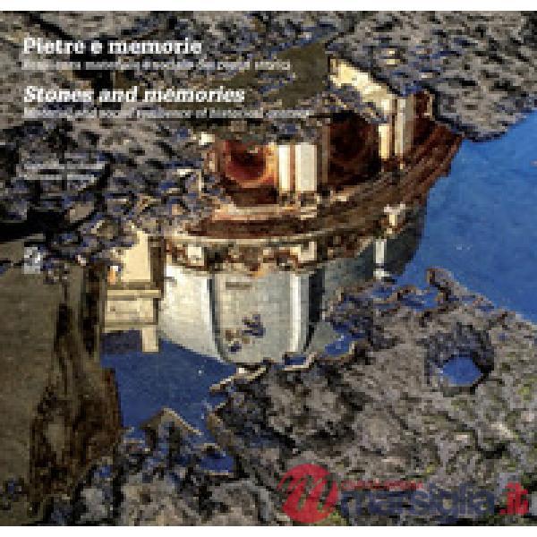 Pietre e memorie. Resilienza materiale e sociale dei centri storici-Stones and memories. Material and social resilience of histo