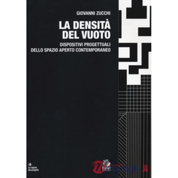 Densità del vuoto. Dispositivi progettuali dello spazio aperto contemporaneo (La